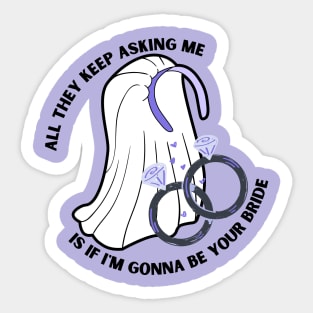 Asking if I'm gonna be your bride purple Sticker